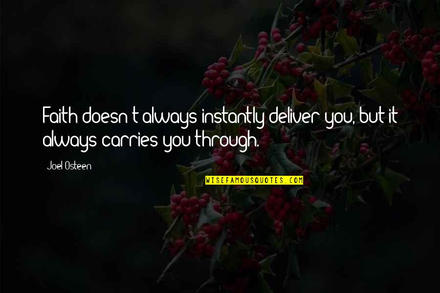Imbiancatura Quotes By Joel Osteen: Faith doesn't always instantly deliver you, but it