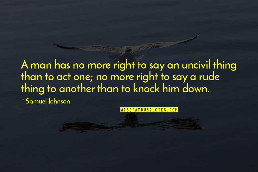 Imbibed Quotes By Samuel Johnson: A man has no more right to say
