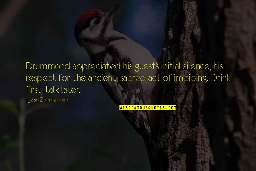 Imbibing Quotes By Jean Zimmerman: Drummond appreciated his guest's initial silence, his respect Imbibing Quotes By Jean Zimmerman: Drummond appreciated his guest's initial silence, his respect