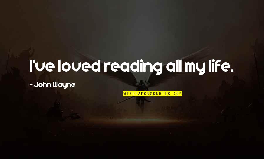 Imbisol Quotes By John Wayne: I've loved reading all my life. Imbisol Quotes By John Wayne: I've loved reading all my life.