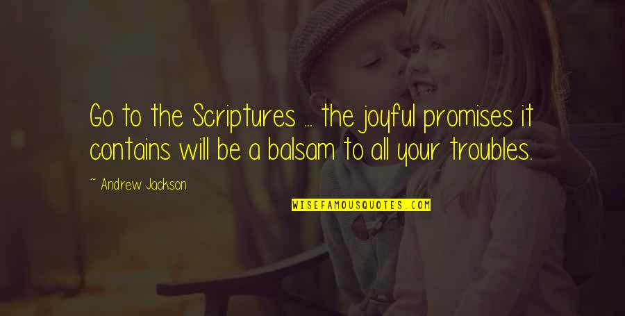 Imbokodo Quotes By Andrew Jackson: Go to the Scriptures ... the joyful promises Imbokodo Quotes By Andrew Jackson: Go to the Scriptures ... the joyful promises