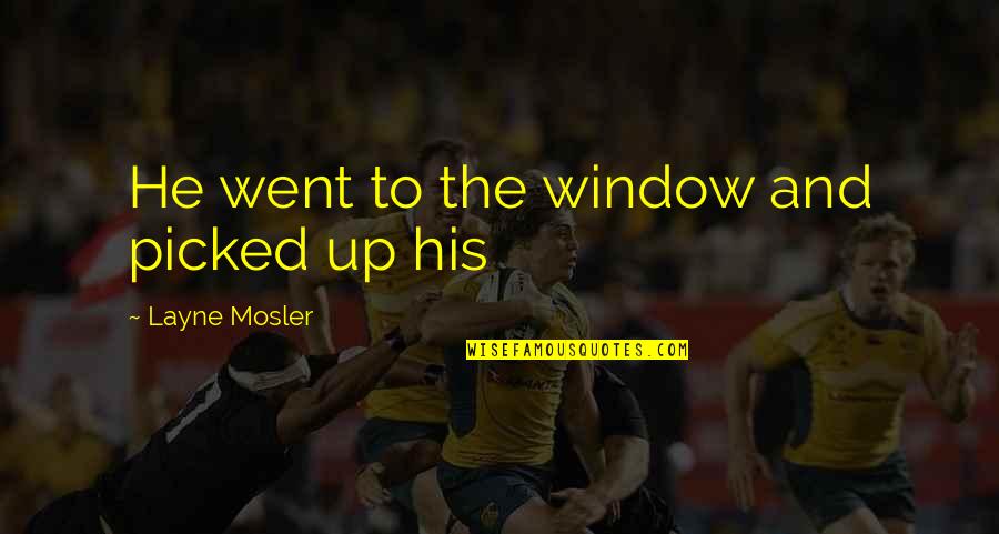 Imbricated Stone Quotes By Layne Mosler: He went to the window and picked up Imbricated Stone Quotes By Layne Mosler: He went to the window and picked up