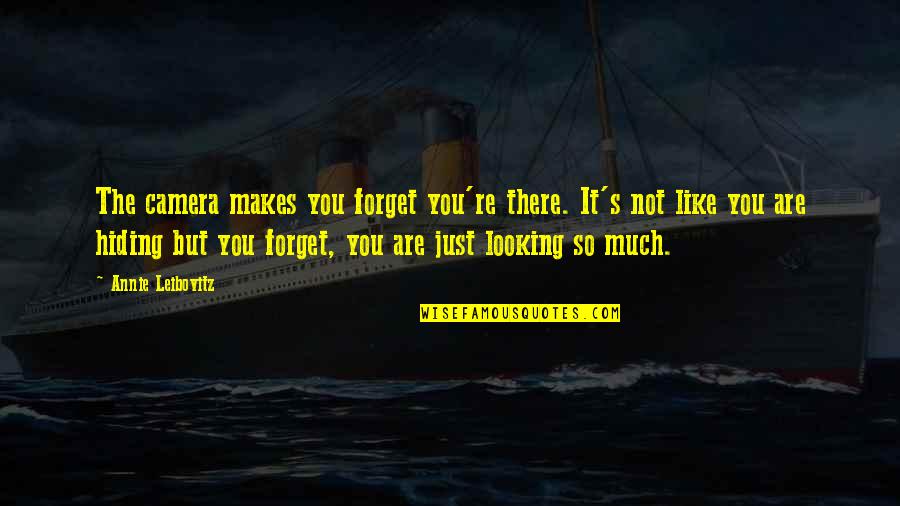 Imbrogno Pediatrician Quotes By Annie Leibovitz: The camera makes you forget you're there. It's Imbrogno Pediatrician Quotes By Annie Leibovitz: The camera makes you forget you're there. It's