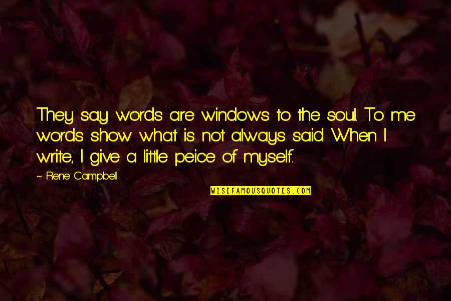 Imbrogno Pediatrician Quotes By Rene Campbell: They say words are windows to the soul. Imbrogno Pediatrician Quotes By Rene Campbell: They say words are windows to the soul.