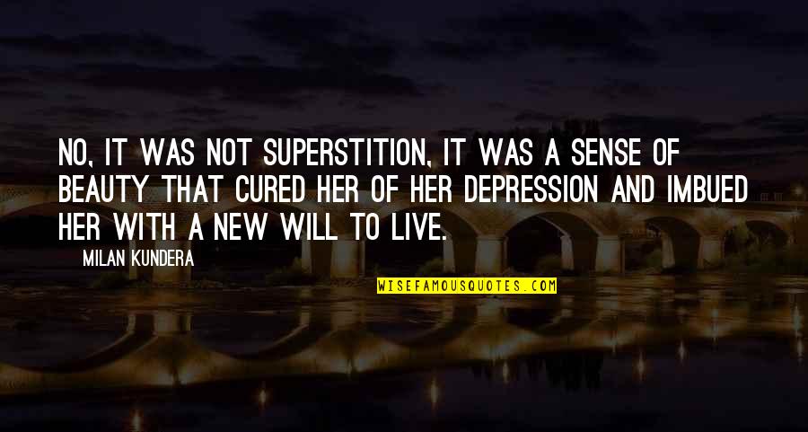 Imbued Quotes By Milan Kundera: No, it was not superstition, it was a