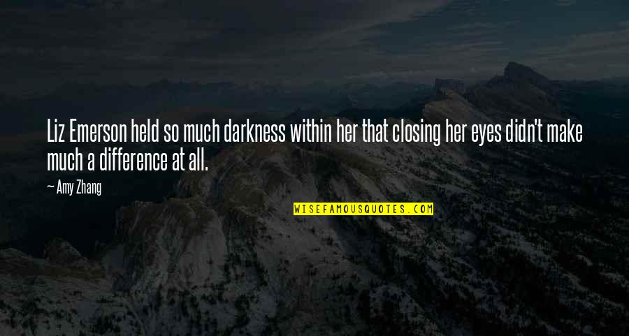 Imbues Oddly Quotes By Amy Zhang: Liz Emerson held so much darkness within her Imbues Oddly Quotes By Amy Zhang: Liz Emerson held so much darkness within her