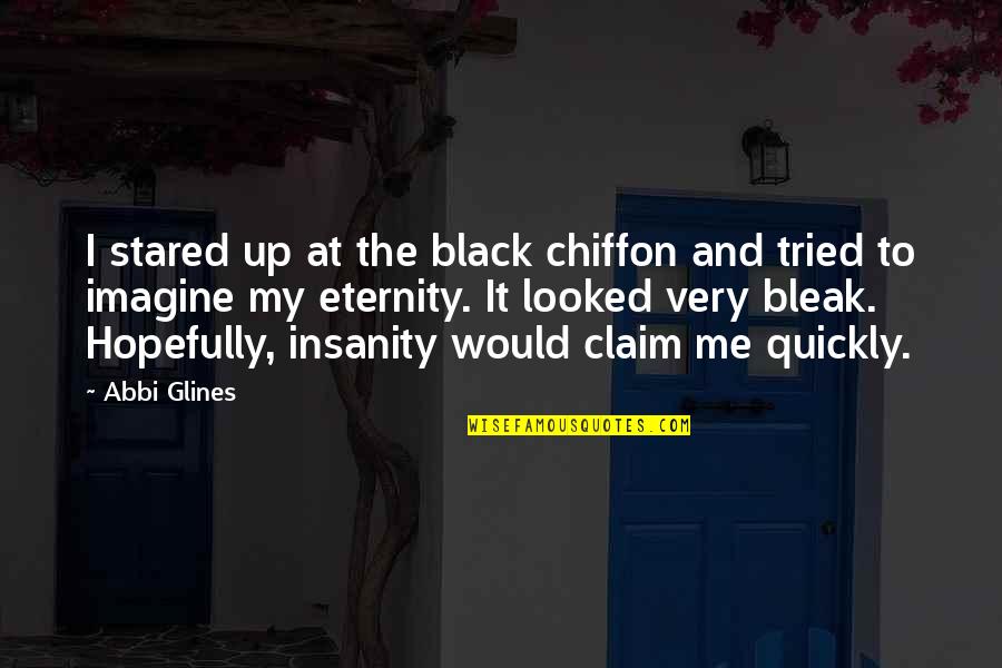 Imbues Synonym Quotes By Abbi Glines: I stared up at the black chiffon and
