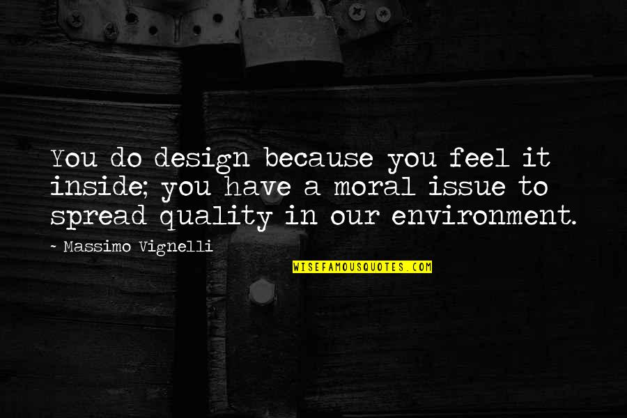 Imdadul Islamic Centre Quotes By Massimo Vignelli: You do design because you feel it inside;