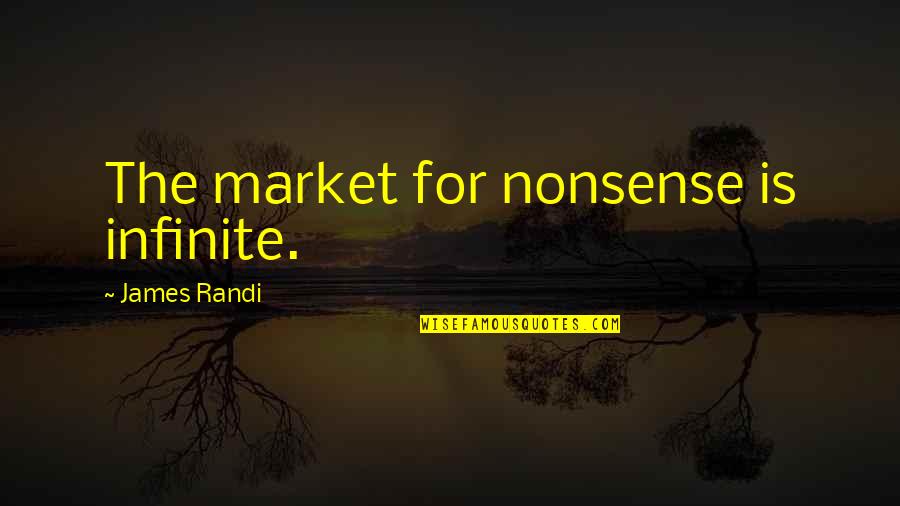 Imdb Ps I Love You Memorable Quotes By James Randi: The market for nonsense is infinite.