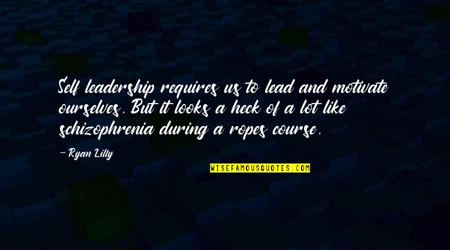 Imdb Search Movie Quotes By Ryan Lilly: Self leadership requires us to lead and motivate