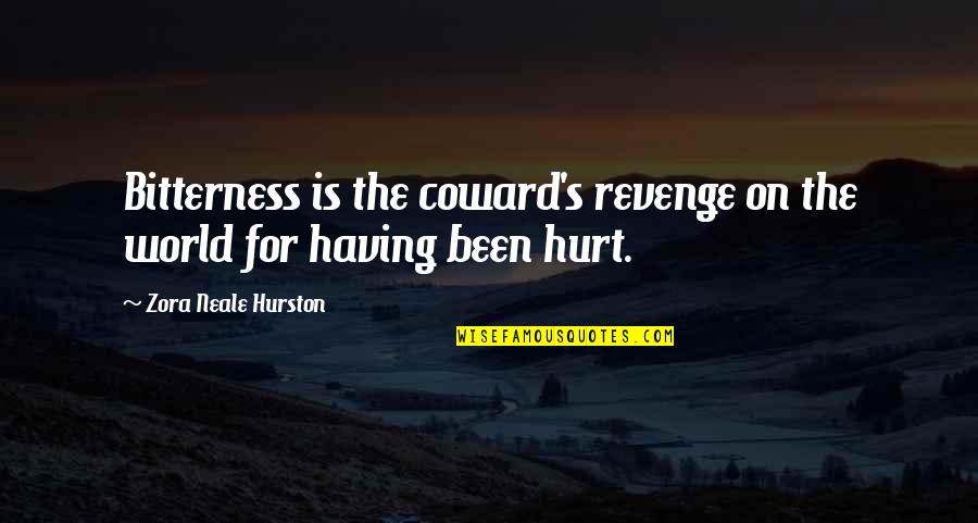 Imedeen Reviews Quotes By Zora Neale Hurston: Bitterness is the coward's revenge on the world Imedeen Reviews Quotes By Zora Neale Hurston: Bitterness is the coward's revenge on the world