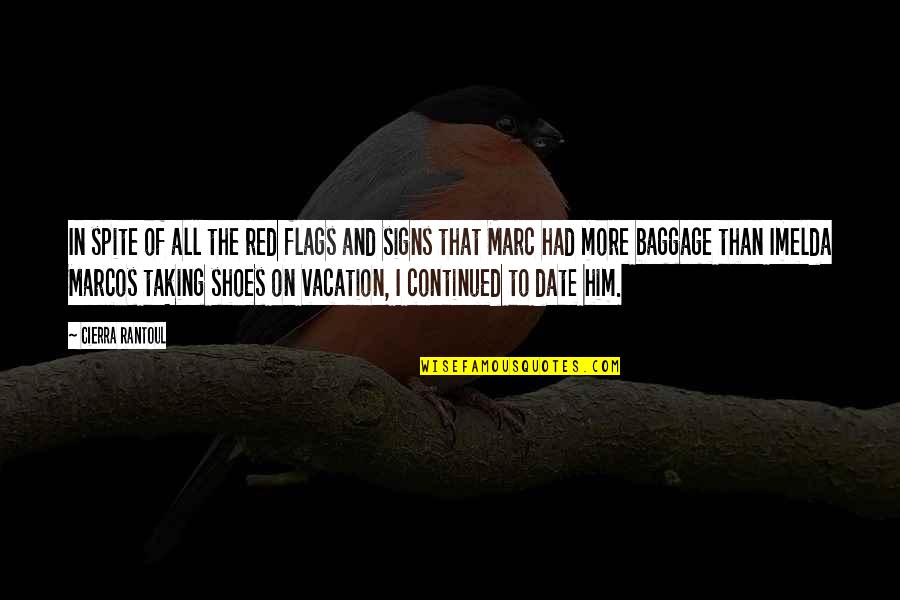 Imelda Quotes By Cierra Rantoul: In spite of all the red flags and Imelda Quotes By Cierra Rantoul: In spite of all the red flags and