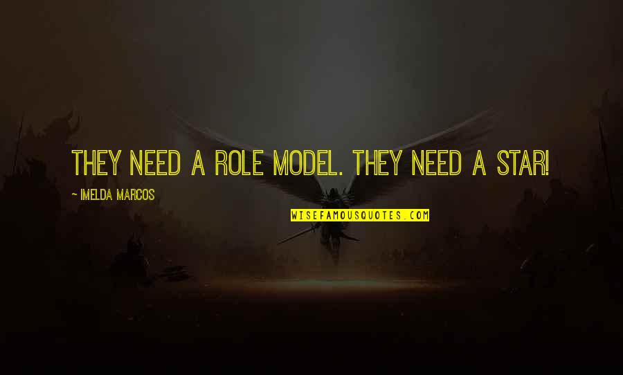 Imelda Quotes By Imelda Marcos: They need a role model. They need a Imelda Quotes By Imelda Marcos: They need a role model. They need a