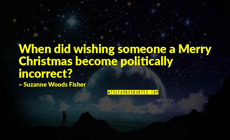 Imelikud Quotes By Suzanne Woods Fisher: When did wishing someone a Merry Christmas become