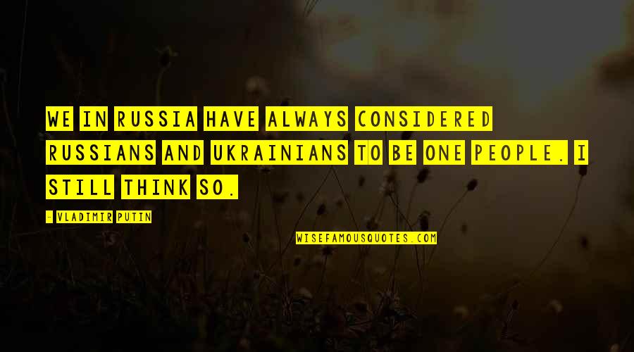 Imemories Quotes By Vladimir Putin: We in Russia have always considered Russians and