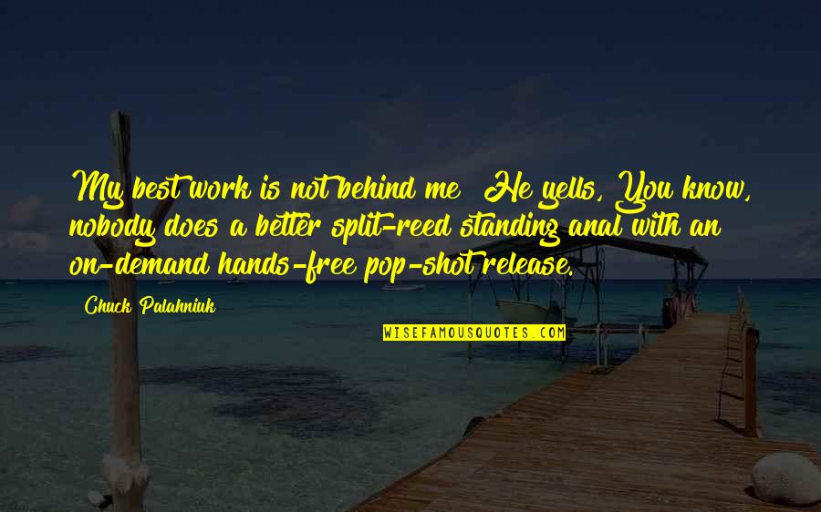 Imenice Quotes By Chuck Palahniuk: My best work is not behind me! He Imenice Quotes By Chuck Palahniuk: My best work is not behind me! He