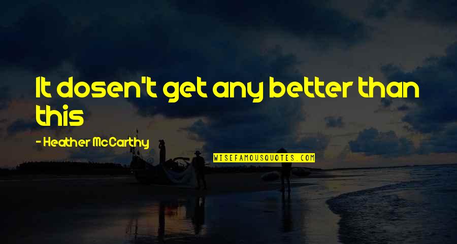 Imenice Quotes By Heather McCarthy: It dosen't get any better than this Imenice Quotes By Heather McCarthy: It dosen't get any better than this