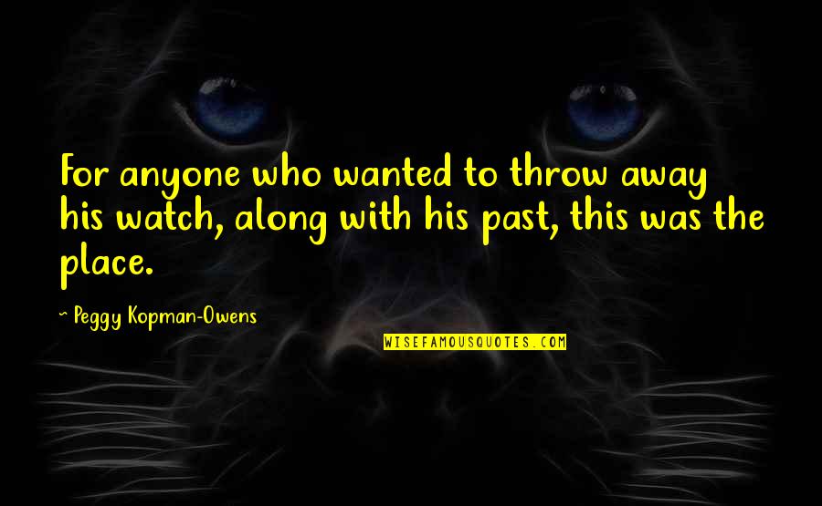Imensa Boats Quotes By Peggy Kopman-Owens: For anyone who wanted to throw away his Imensa Boats Quotes By Peggy Kopman-Owens: For anyone who wanted to throw away his