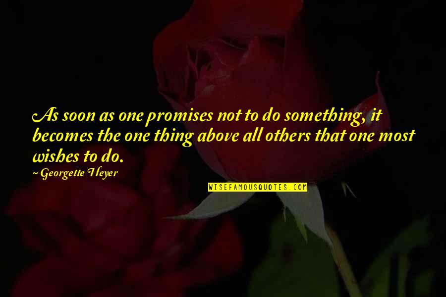 Imenseas Quotes By Georgette Heyer: As soon as one promises not to do Imenseas Quotes By Georgette Heyer: As soon as one promises not to do