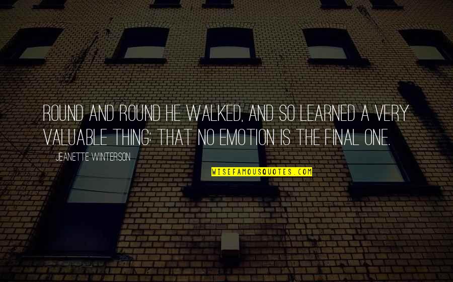 Imerco Quotes By Jeanette Winterson: Round and round he walked, and so learned Imerco Quotes By Jeanette Winterson: Round and round he walked, and so learned
