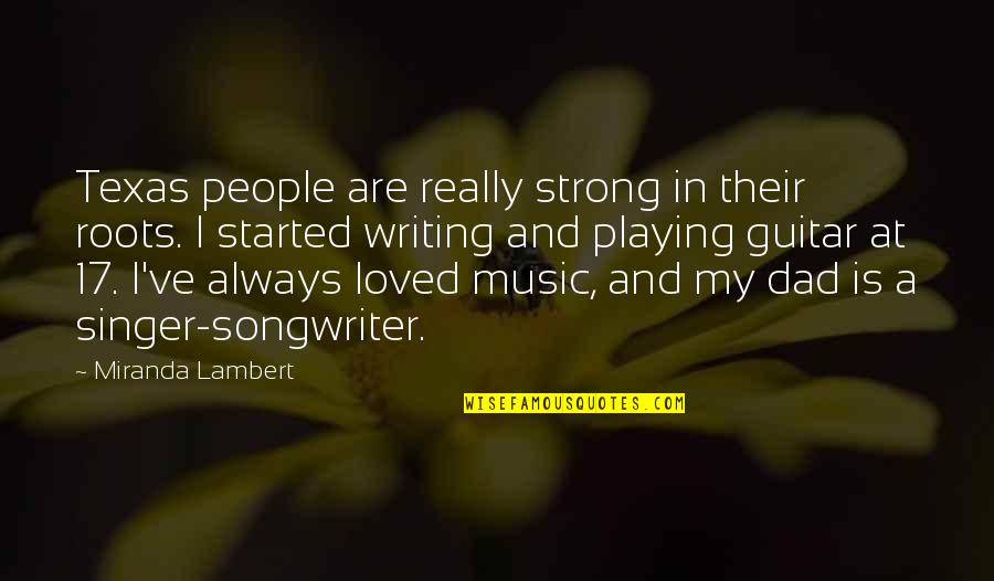 Imerman Angels Quotes By Miranda Lambert: Texas people are really strong in their roots. Imerman Angels Quotes By Miranda Lambert: Texas people are really strong in their roots.