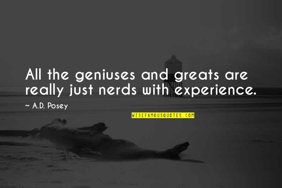 Imerman Quotes By A.D. Posey: All the geniuses and greats are really just