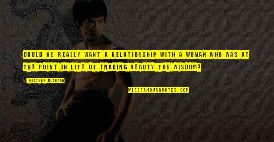 Imersee Quotes By Heather Blanton: Could he really want a relationship with a Imersee Quotes By Heather Blanton: Could he really want a relationship with a