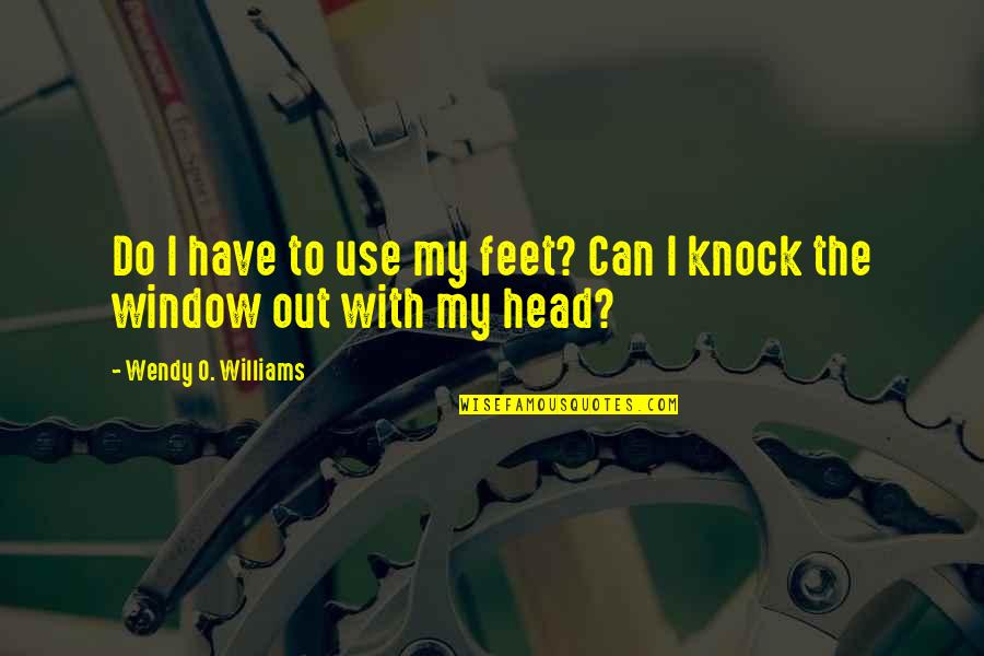 Imessage Games Quotes By Wendy O. Williams: Do I have to use my feet? Can