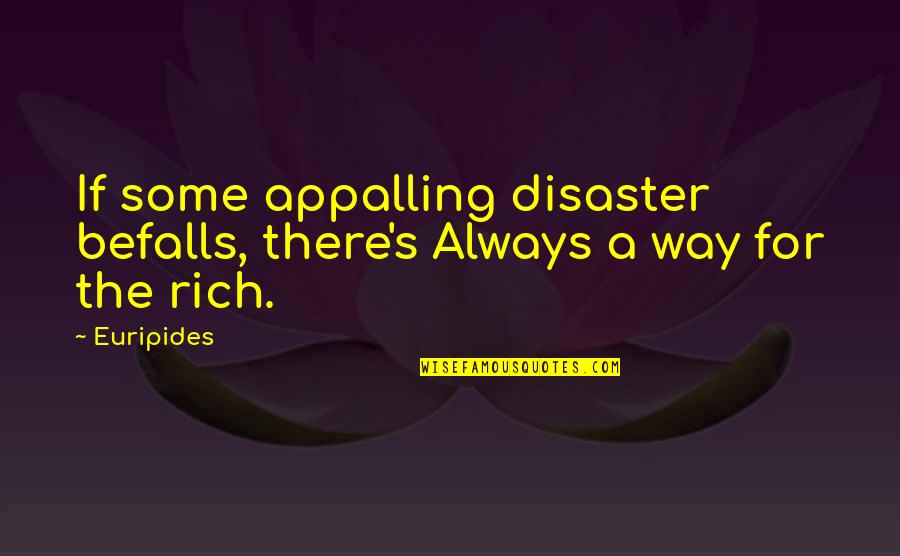 Imformation Quotes By Euripides: If some appalling disaster befalls, there's Always a