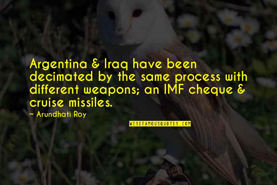 Imf's Quotes By Arundhati Roy: Argentina & Iraq have been decimated by the