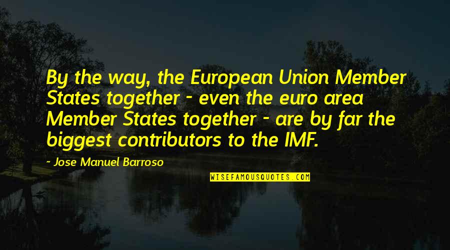 Imf's Quotes By Jose Manuel Barroso: By the way, the European Union Member States