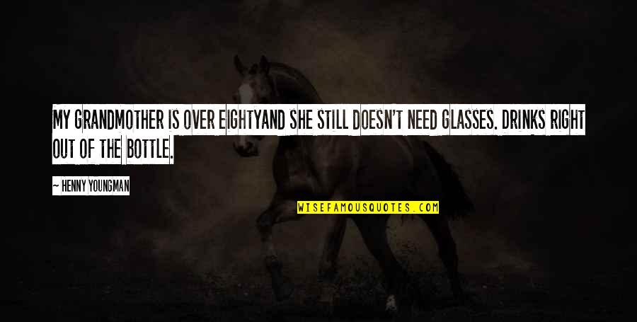 Img Quotes By Henny Youngman: My grandmother is over eightyand she still doesn't