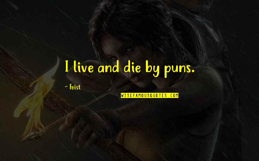 Imgfave Funny Love Quotes By Feist: I live and die by puns.