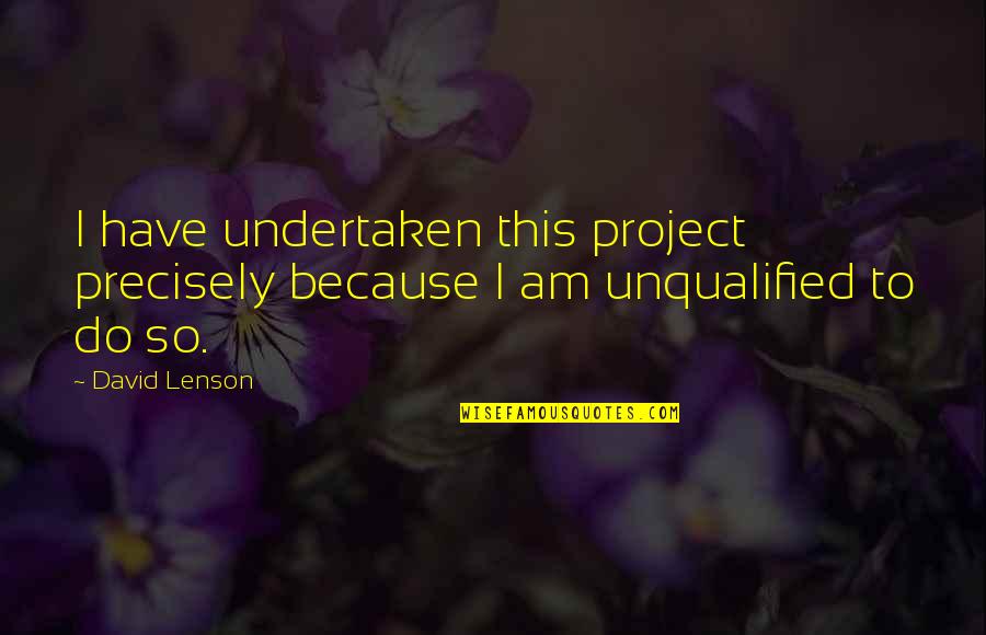 Imgfave Sad Quotes By David Lenson: I have undertaken this project precisely because I