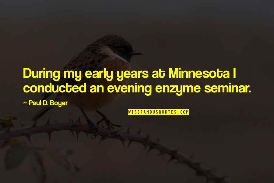 Imgur D&d Quotes By Paul D. Boyer: During my early years at Minnesota I conducted