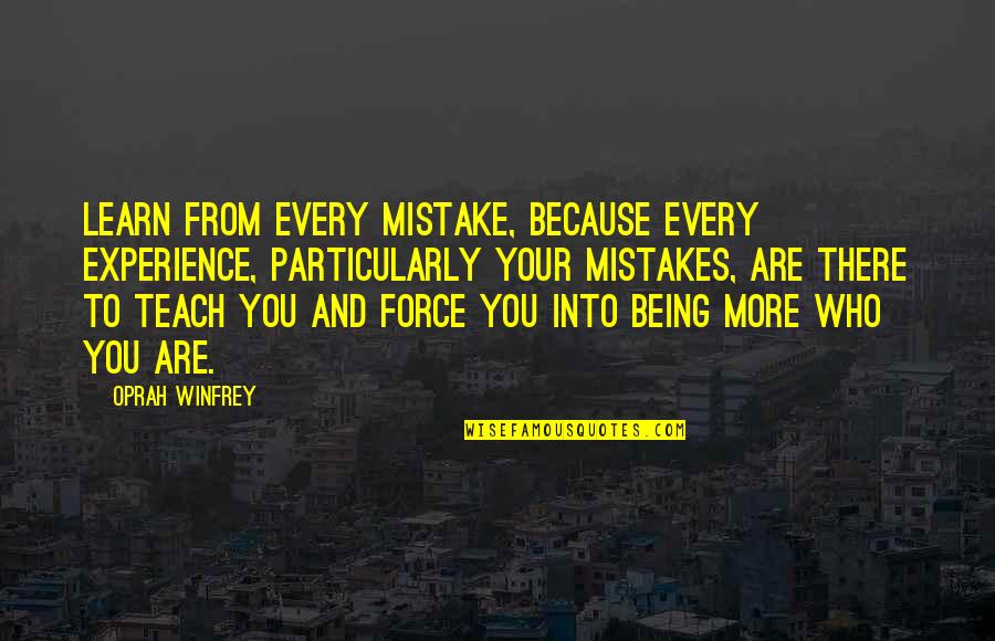 Imhoff Painting Quotes By Oprah Winfrey: Learn from every mistake, because every experience, particularly