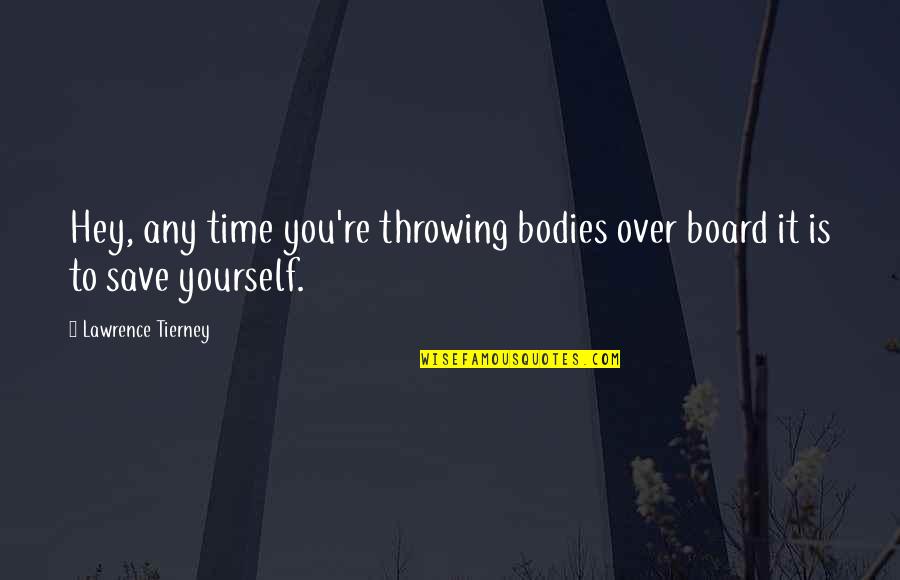 Imhotep Egyptian Quotes By Lawrence Tierney: Hey, any time you're throwing bodies over board