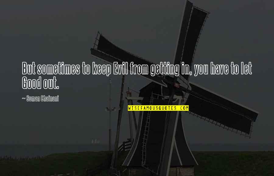 Imhotep Quotes By Soman Chainani: But sometimes to keep Evil from getting in,