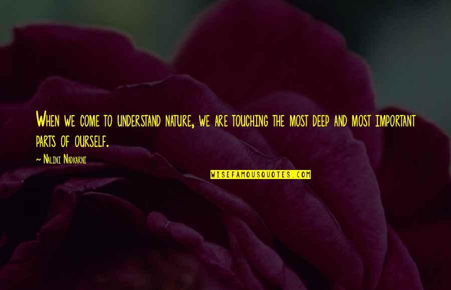 Imidan Quotes By Nalini Nadkarni: When we come to understand nature, we are Imidan Quotes By Nalini Nadkarni: When we come to understand nature, we are