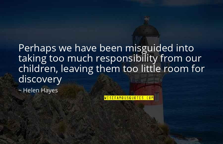 Imikimi Love Quotes By Helen Hayes: Perhaps we have been misguided into taking too