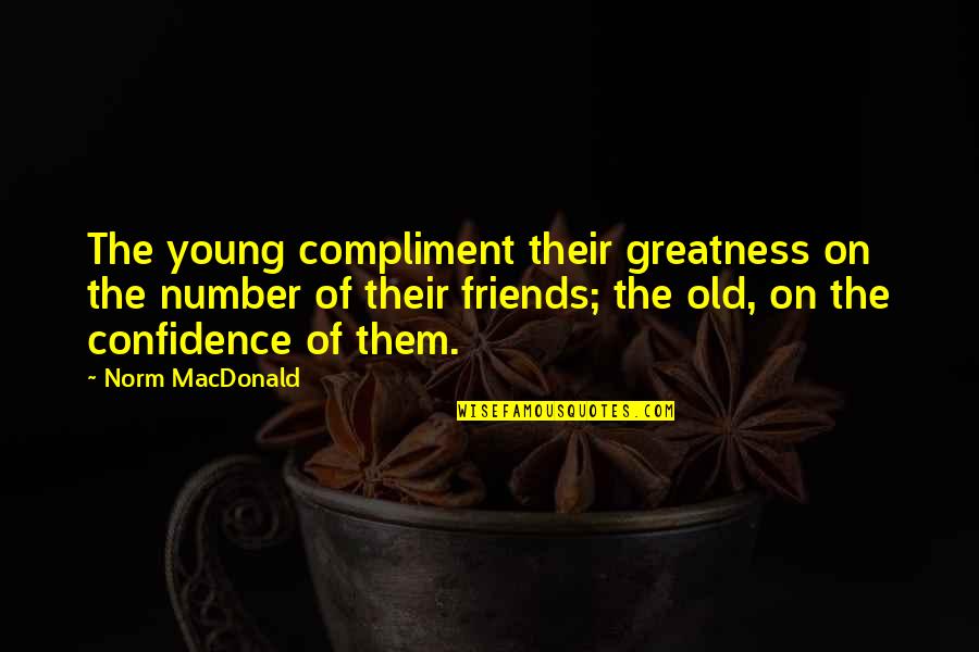 Imikimi Photo Frame Quotes By Norm MacDonald: The young compliment their greatness on the number