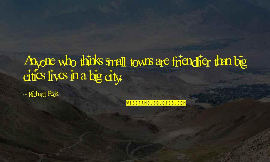 Imikimi Tagalog Quotes By Richard Peck: Anyone who thinks small towns are friendlier than