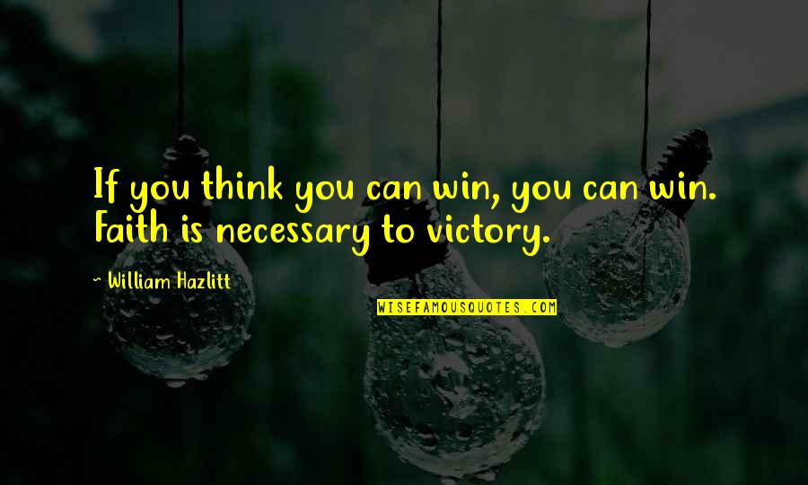 Imiona Na Quotes By William Hazlitt: If you think you can win, you can