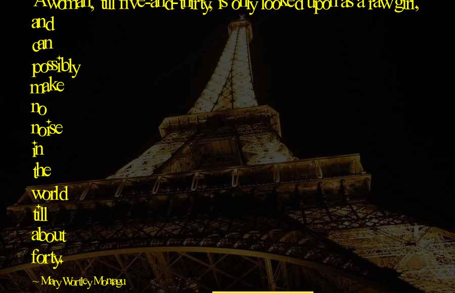 Imitace Parf Mu Quotes By Mary Wortley Montagu: A woman, till five-and-thirty, is only looked upon Imitace Parf Mu Quotes By Mary Wortley Montagu: A woman, till five-and-thirty, is only looked upon