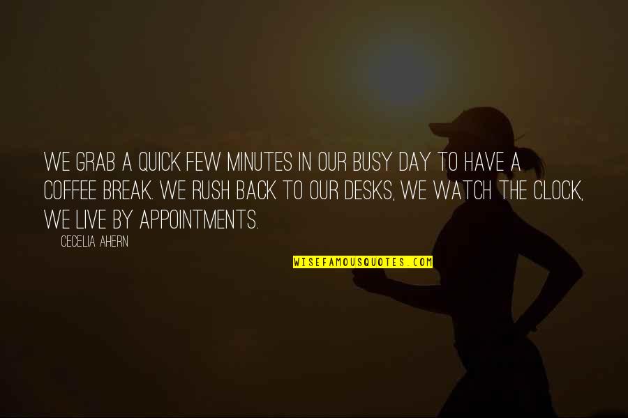 Imitacija Ploca Quotes By Cecelia Ahern: We grab a quick few minutes in our