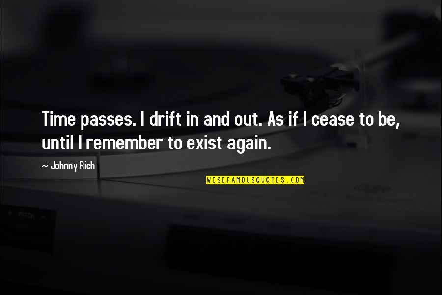 Imitadores De Artistas Quotes By Johnny Rich: Time passes. I drift in and out. As