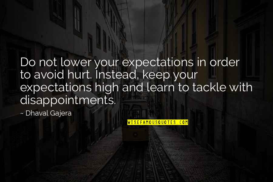 Imitadores De Juan Quotes By Dhaval Gajera: Do not lower your expectations in order to