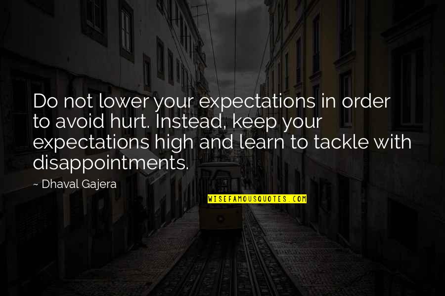 Imitadores De Juan Quotes By Dhaval Gajera: Do not lower your expectations in order to Imitadores De Juan Quotes By Dhaval Gajera: Do not lower your expectations in order to