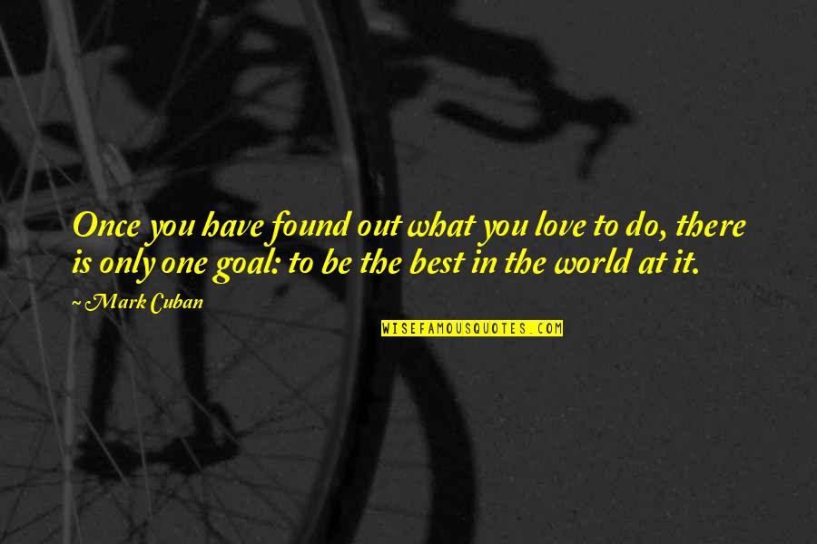 Imitate Synonyms Quotes By Mark Cuban: Once you have found out what you love Imitate Synonyms Quotes By Mark Cuban: Once you have found out what you love