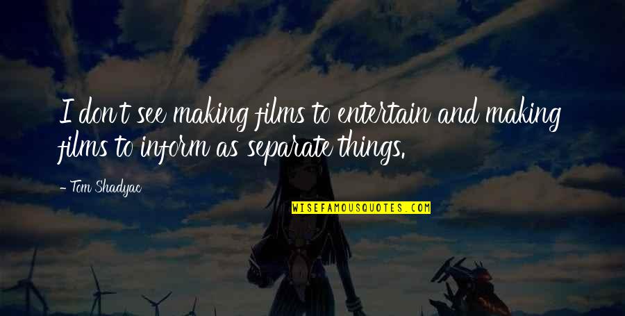 Imitatea Quotes By Tom Shadyac: I don't see making films to entertain and